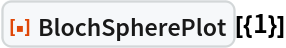 ResourceFunction["BlochSpherePlot"][{1}]