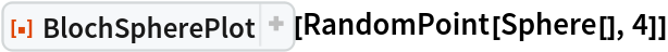 ResourceFunction[
 "BlochSpherePlot", ResourceSystemBase -> "https://www.wolframcloud.com/obj/resourcesystem/api/1.0"][RandomPoint[Sphere[], 4]]