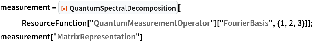 measurement = ResourceFunction["QuantumSpectralDecomposition"][
   ResourceFunction["QuantumMeasurementOperator"][
    "FourierBasis", {1, 2, 3}]];
measurement["MatrixRepresentation"]