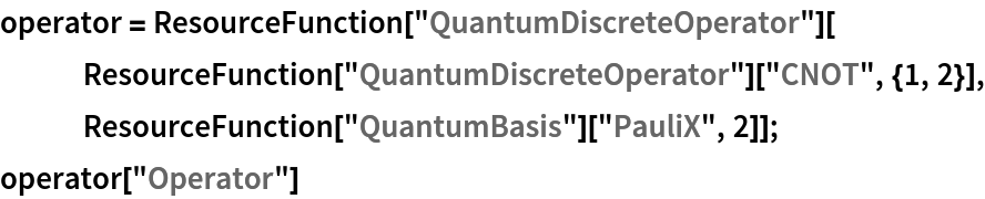 operator = ResourceFunction["QuantumDiscreteOperator"][
   ResourceFunction["QuantumDiscreteOperator"]["CNOT", {1, 2}], ResourceFunction["QuantumBasis"]["PauliX", 2]];
operator["Operator"]