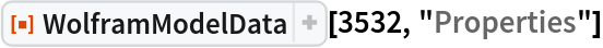 ResourceFunction["WolframModelData"][3532, "Properties"]