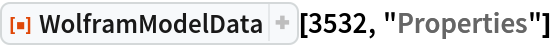 ResourceFunction["WolframModelData"][3532, "Properties"]