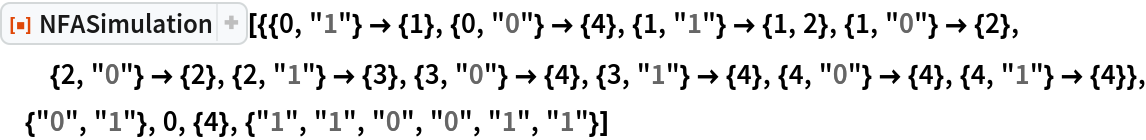 ResourceFunction[
 "NFASimulation"][{{0, "1"} -> {1}, {0, "0"} -> {4}, {1, "1"} -> {1, 2}, {1, "0"} -> {2}, {2, "0"} -> {2}, {2, "1"} -> {3}, {3, "0"} -> {4}, {3, "1"} -> {4}, {4, "0"} -> {4}, {4, "1"} -> {4}}, {"0", "1"}, 0, {4}, {"1", "1", "0", "0", "1", "1"}]