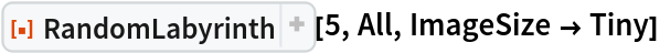 ResourceFunction["RandomLabyrinth"][5, All, ImageSize -> Tiny]