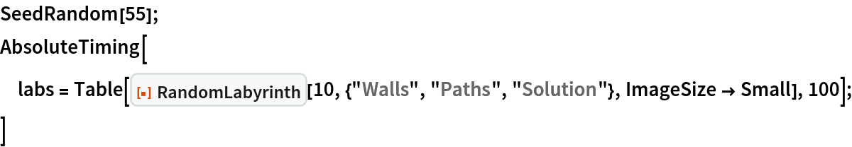 SeedRandom[55];
AbsoluteTiming[
 labs = Table[
    ResourceFunction["RandomLabyrinth", ResourceVersion->"1.0.0", ResourceSystemBase -> "https://www.wolframcloud.com/obj/resourcesystem/api/1.0"][10, {"Walls", "Paths", "Solution"}, ImageSize -> Small], 100];
 ]