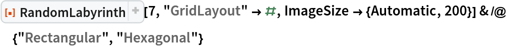 ResourceFunction["RandomLabyrinth"][7, "GridLayout" -> #, ImageSize -> {Automatic, 200}] & /@ {"Rectangular", "Hexagonal"}