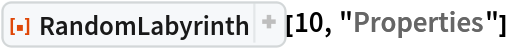 ResourceFunction["RandomLabyrinth"][10, "Properties"]