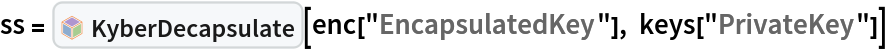 ss = InterpretationBox[FrameBox[TagBox[TooltipBox[PaneBox[GridBox[List[List[GraphicsBox[List[Thickness[0.0025`], List[FaceForm[List[RGBColor[0.9607843137254902`, 0.5058823529411764`, 0.19607843137254902`], Opacity[1.`]]], FilledCurveBox[List[List[List[0, 2, 0], List[0, 1, 0], List[0, 1, 0], List[0, 1, 0], List[0, 1, 0]], List[List[0, 2, 0], List[0, 1, 0], List[0, 1, 0], List[0, 1, 0], List[0, 1, 0]], List[List[0, 2, 0], List[0, 1, 0], List[0, 1, 0], List[0, 1, 0], List[0, 1, 0], List[0, 1, 0]], List[List[0, 2, 0], List[1, 3, 3], List[0, 1, 0], List[1, 3, 3], List[0, 1, 0], List[1, 3, 3], List[0, 1, 0], List[1, 3, 3], List[1, 3, 3], List[0, 1, 0], List[1, 3, 3], List[0, 1, 0], List[1, 3, 3]]], List[List[List[205.`, 22.863691329956055`], List[205.`, 212.31669425964355`], List[246.01799774169922`, 235.99870109558105`], List[369.0710144042969`, 307.0436840057373`], List[369.0710144042969`, 117.59068870544434`], List[205.`, 22.863691329956055`]], List[List[30.928985595703125`, 307.0436840057373`], List[153.98200225830078`, 235.99870109558105`], List[195.`, 212.31669425964355`], List[195.`, 22.863691329956055`], List[30.928985595703125`, 117.59068870544434`], List[30.928985595703125`, 307.0436840057373`]], List[List[200.`, 410.42970085144043`], List[364.0710144042969`, 315.7036876678467`], List[241.01799774169922`, 244.65868949890137`], List[200.`, 220.97669792175293`], List[158.98200225830078`, 244.65868949890137`], List[35.928985595703125`, 315.7036876678467`], List[200.`, 410.42970085144043`]], List[List[376.5710144042969`, 320.03370475769043`], List[202.5`, 420.53370475769043`], List[200.95300006866455`, 421.42667961120605`], List[199.04699993133545`, 421.42667961120605`], List[197.5`, 420.53370475769043`], List[23.428985595703125`, 320.03370475769043`], List[21.882003784179688`, 319.1406993865967`], List[20.928985595703125`, 317.4896984100342`], List[20.928985595703125`, 315.7036876678467`], List[20.928985595703125`, 114.70369529724121`], List[20.928985595703125`, 112.91769218444824`], List[21.882003784179688`, 111.26669120788574`], List[23.428985595703125`, 110.37369346618652`], List[197.5`, 9.87369155883789`], List[198.27300024032593`, 9.426692008972168`], List[199.13700008392334`, 9.203690528869629`], List[200.`, 9.203690528869629`], List[200.86299991607666`, 9.203690528869629`], List[201.72699999809265`, 9.426692008972168`], List[202.5`, 9.87369155883789`], List[376.5710144042969`, 110.37369346618652`], List[378.1179962158203`, 111.26669120788574`], List[379.0710144042969`, 112.91769218444824`], List[379.0710144042969`, 114.70369529724121`], List[379.0710144042969`, 315.7036876678467`], List[379.0710144042969`, 317.4896984100342`], List[378.1179962158203`, 319.1406993865967`], List[376.5710144042969`, 320.03370475769043`]]]]], List[FaceForm[List[RGBColor[0.5529411764705883`, 0.6745098039215687`, 0.8117647058823529`], Opacity[1.`]]], FilledCurveBox[List[List[List[0, 2, 0], List[0, 1, 0], List[0, 1, 0], List[0, 1, 0]]], List[List[List[44.92900085449219`, 282.59088134765625`], List[181.00001525878906`, 204.0298843383789`], List[181.00001525878906`, 46.90887451171875`], List[44.92900085449219`, 125.46986389160156`], List[44.92900085449219`, 282.59088134765625`]]]]], List[FaceForm[List[RGBColor[0.6627450980392157`, 0.803921568627451`, 0.5686274509803921`], Opacity[1.`]]], FilledCurveBox[List[List[List[0, 2, 0], List[0, 1, 0], List[0, 1, 0], List[0, 1, 0]]], List[List[List[355.0710144042969`, 282.59088134765625`], List[355.0710144042969`, 125.46986389160156`], List[219.`, 46.90887451171875`], List[219.`, 204.0298843383789`], List[355.0710144042969`, 282.59088134765625`]]]]], List[FaceForm[List[RGBColor[0.6901960784313725`, 0.5882352941176471`, 0.8117647058823529`], Opacity[1.`]]], FilledCurveBox[List[List[List[0, 2, 0], List[0, 1, 0], List[0, 1, 0], List[0, 1, 0]]], List[List[List[200.`, 394.0606994628906`], List[336.0710144042969`, 315.4997024536133`], List[200.`, 236.93968200683594`], List[63.928985595703125`, 315.4997024536133`], List[200.`, 394.0606994628906`]]]]]], List[Rule[BaselinePosition, Scaled[0.15`]], Rule[ImageSize, 10], Rule[ImageSize, 15]]], StyleBox[RowBox[List["KyberDecapsulate", " "]], Rule[ShowAutoStyles, False], Rule[ShowStringCharacters, False], Rule[FontSize, Times[0.9`, Inherited]], Rule[FontColor, GrayLevel[0.1`]]]]], Rule[GridBoxSpacings, List[Rule["Columns", List[List[0.25`]]]]]], Rule[Alignment, List[Left, Baseline]], Rule[BaselinePosition, Baseline], Rule[FrameMargins, List[List[3, 0], List[0, 0]]], Rule[BaseStyle, List[Rule[LineSpacing, List[0, 0]], Rule[LineBreakWithin, False]]]], RowBox[List["PacletSymbol", "[", RowBox[List["\"ToneAr/Kyber\"", ",", "\"ToneAr`Kyber`KyberDecapsulate\""]], "]"]], Rule[TooltipStyle, List[Rule[ShowAutoStyles, True], Rule[ShowStringCharacters, True]]]], Function[Annotation[Slot[1], Style[Defer[PacletSymbol["ToneAr/Kyber", "ToneAr`Kyber`KyberDecapsulate"]], Rule[ShowStringCharacters, True]], "Tooltip"]]], Rule[Background, RGBColor[0.968`, 0.976`, 0.984`]], Rule[BaselinePosition, Baseline], Rule[DefaultBaseStyle, List[]], Rule[FrameMargins, List[List[0, 0], List[1, 1]]], Rule[FrameStyle, RGBColor[0.831`, 0.847`, 0.85`]], Rule[RoundingRadius, 4]], PacletSymbol["ToneAr/Kyber", "ToneAr`Kyber`KyberDecapsulate"], Rule[Selectable, False], Rule[SelectWithContents, True], Rule[BoxID, "PacletSymbolBox"]][enc["EncapsulatedKey"], keys["PrivateKey"]]