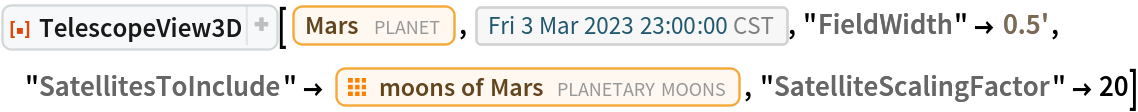 ResourceFunction[
 "TelescopeView3D", ResourceSystemBase -> "https://www.wolframcloud.com/obj/resourcesystem/api/1.0"][Entity["Planet", "Mars"], DateObject[{2023, 3, 3, 23, 0, 0}, "Instant", "Gregorian", "America/Chicago"], "FieldWidth" -> Quantity[0.5, "Arcminutes"], "SatellitesToInclude" -> EntityClass["PlanetaryMoon", "MarsMoon"], "SatelliteScalingFactor" -> 20]