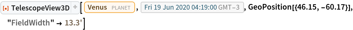 ResourceFunction[
 "TelescopeView3D", ResourceSystemBase -> "https://www.wolframcloud.com/obj/resourcesystem/api/1.0"][Entity["Planet", "Venus"], DateObject[{2020, 6, 19, 4, 19, 0}, "Instant", "Gregorian", -3.`], GeoPosition[{46.15, -60.17}], "FieldWidth" -> Quantity[13.3, "Arcminutes"]]