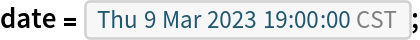 date = DateObject[{2023, 3, 9, 19, 0, 0}, "Instant", "Gregorian", "America/Chicago"];