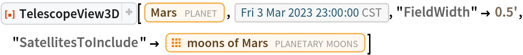 ResourceFunction[
 "TelescopeView3D", ResourceSystemBase -> "https://www.wolframcloud.com/obj/resourcesystem/api/1.0"][Entity["Planet", "Mars"], DateObject[{2023, 3, 3, 23, 0, 0}, "Instant", "Gregorian", "America/Chicago"], "FieldWidth" -> Quantity[0.5, "Arcminutes"], "SatellitesToInclude" -> EntityClass["PlanetaryMoon", "MarsMoon"]]