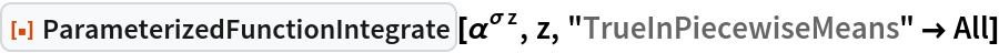 ResourceFunction[
 "ParameterizedFunctionIntegrate"][\[Alpha]^(\[Sigma] z), z, "TrueInPiecewiseMeans" -> All]