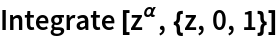 Integrate [z^\[Alpha], {z, 0, 1}]