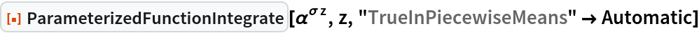 ResourceFunction[
 "ParameterizedFunctionIntegrate"][\[Alpha]^(\[Sigma] z), z, "TrueInPiecewiseMeans" -> Automatic]