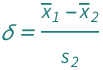 QuantityVariable["δ", "Unitless"] == (QuantityVariable[Subscript[OverBar["x"], "1"], "Unitless"] - QuantityVariable[Subscript[OverBar["x"], "2"], "Unitless"])/QuantityVariable[Subscript["s", "2"], "Unitless"]