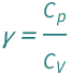 QuantityVariable["γ", "HeatCapacityRatio"] == QuantityVariable[Subscript["C", "p"], "HeatCapacity"]/QuantityVariable[Subscript["C", "V"], "HeatCapacity"]