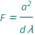 QuantityVariable["F", "FresnelNumber"] == QuantityVariable["a", "Radius"]^2/(QuantityVariable["d", "Distance"]*QuantityVariable["λ", "Wavelength"])