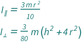 {QuantityVariable[Subscript["I", "∥"], "MomentOfInertia"] == (3*QuantityVariable["m", "Mass"]*QuantityVariable["r", "Radius"]^2)/10, QuantityVariable[Subscript["I", "⊥"], "MomentOfInertia"] == (3*QuantityVariable["m", "Mass"]*(QuantityVariable["h", "Height"]^2 + 4*QuantityVariable["r", "Radius"]^2))/80}