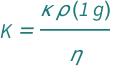 QuantityVariable["K", "Speed"] == (Quantity[1, "StandardAccelerationOfGravity"]*QuantityVariable["κ", "HydraulicPermeability"]*QuantityVariable["ρ", "MassDensity"])/QuantityVariable["η", "DynamicViscosity"]