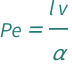 QuantityVariable["Pe", "PecletNumberHeatTransfer"] == (QuantityVariable["l", "Length"]*QuantityVariable["v", "Speed"])/QuantityVariable["α", "ThermalDiffusivity"]