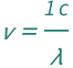 QuantityVariable["ν", "Frequency"] == Quantity[1, "SpeedOfLight"]/QuantityVariable["λ", "Wavelength"]