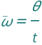 QuantityVariable[Overscript["ω", "_"], "AngularVelocity"] == QuantityVariable["θ", "Angle"]/QuantityVariable["t", "Time"]