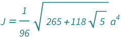 QuantityVariable["J", "SecondMomentOfArea"] == (Sqrt[265 + 118*Sqrt[5]]*QuantityVariable["a", "Length"]^4)/96