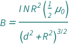 QuantityVariable["B", "MagneticFluxDensity"] == (Quantity[1/2, "MagneticConstant"]*QuantityVariable["I", "ElectricCurrent"]*QuantityVariable["N", "Unitless"]*QuantityVariable["R", "Radius"]^2)/(QuantityVariable["d", "Distance"]^2 + QuantityVariable["R", "Radius"]^2)^(3/2)