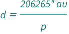 QuantityVariable["d", "Distance"] == Quantity[206265, "ArcSeconds"*"AstronomicalUnit"]/QuantityVariable["p", "Angle"]