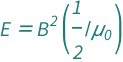 QuantityVariable["E", "EnergyDensity"] == Quantity[1/2, "MagneticConstant"^(-1)]*QuantityVariable["B", "MagneticInduction"]^2