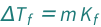 QuantityVariable[Subscript["Δ​T", "f"], "TemperatureDifference"] == QuantityVariable["m", "Molality"]*QuantityVariable[Subscript["K", "f"], "MolalFreezingPointDepressionConstant"]