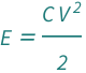 QuantityVariable["E", "Energy"] == (QuantityVariable["C", "ElectricCapacitance"]*QuantityVariable["V", "ElectricPotential"]^2)/2