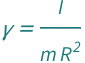 QuantityVariable["γ", "MomentOfInertiaRatio"] == QuantityVariable["I", "MomentOfInertia"]/(QuantityVariable["m", "Mass"]*QuantityVariable["R", "Radius"]^2)