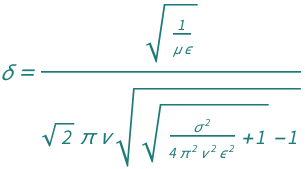 QuantityVariable["δ", "Depth"] == Sqrt[1/(QuantityVariable["ε", "ElectricPermittivity"]*QuantityVariable["μ", "MagneticPermeability"])]/(Sqrt[2]*Pi*QuantityVariable["ν", "Frequency"]*Sqrt[-1 + Sqrt[1 + QuantityVariable["σ", "ElectricConductivity"]^2/(4*Pi^2*QuantityVariable["ε", "ElectricPermittivity"]^2*QuantityVariable["ν", "Frequency"]^2)]])