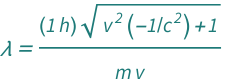 QuantityVariable["λ", "Wavelength"] == (Quantity[1, "PlanckConstant"]*Sqrt[1 + Quantity[-1, "SpeedOfLight"^(-2)]*QuantityVariable["v", "Speed"]^2])/(QuantityVariable["m", "Mass"]*QuantityVariable["v", "Speed"])