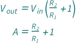 {QuantityVariable[Subscript["V", "out"], "ElectricPotential"] == (1 + QuantityVariable[Subscript["R", "2"], "ElectricResistance"]/QuantityVariable[Subscript["R", "1"], "ElectricResistance"])*QuantityVariable[Subscript["V", "in"], "ElectricPotential"], QuantityVariable["A", "Unitless"] == 1 + QuantityVariable[Subscript["R", "2"], "ElectricResistance"]/QuantityVariable[Subscript["R", "1"], "ElectricResistance"]}