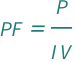 QuantityVariable["PF", "Unitless"] == QuantityVariable["P", "ElectricPower"]/(QuantityVariable["I", "ElectricCurrent"]*QuantityVariable["V", "ElectricPotential"])