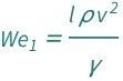 QuantityVariable[Subscript["We", "1"], "WeberNumber1"] == (QuantityVariable["l", "Length"]*QuantityVariable["v", "Speed"]^2*QuantityVariable["ρ", "MassDensity"])/QuantityVariable["γ", "SurfaceTension"]