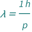 QuantityVariable["λ", "Wavelength"] == Quantity[1, "PlanckConstant"]/QuantityVariable["p", "Momentum"]