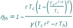 QuantityVariable[Subscript["η", "th"], "ThermalEfficiency"] == 1 - (QuantityVariable["r", "Unitless"]*QuantityVariable[Subscript["T", "c"], "Temperature"]*(1 - ((QuantityVariable["r", "Unitless"]^(1 - QuantityVariable["γ", "HeatCapacityRatio"])*QuantityVariable[Subscript["T", "h"], "Temperature"])/QuantityVariable[Subscript["T", "c"], "Temperature"])^QuantityVariable["γ", "HeatCapacityRatio"]))/(QuantityVariable["γ", "HeatCapacityRatio"]*(QuantityVariable["r", "Unitless"]^QuantityVariable["γ", "HeatCapacityRatio"]*QuantityVariable[Subscript["T", "c"], "Temperature"] - QuantityVariable["r", "Unitless"]*QuantityVariable[Subscript["T", "h"], "Temperature"]))