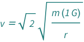 QuantityVariable["v", "Speed"] == Sqrt[2]*Sqrt[(Quantity[1, "GravitationalConstant"]*QuantityVariable["m", "Mass"])/QuantityVariable["r", "Radius"]]
