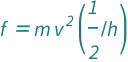 QuantityVariable["f", "Frequency"] == Quantity[1/2, "PlanckConstant"^(-1)]*QuantityVariable["m", "Mass"]*QuantityVariable["v", "Speed"]^2