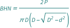 QuantityVariable["BHN", "Pressure"] == (2*QuantityVariable["P", "Force"])/(Pi*QuantityVariable["D", "Diameter"]*(QuantityVariable["D", "Diameter"] - Sqrt[-QuantityVariable["d", "Diameter"]^2 + QuantityVariable["D", "Diameter"]^2]))