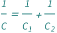 QuantityVariable["C", "ElectricCapacitance"]^(-1) == QuantityVariable[Subscript["C", "1"], "ElectricCapacitance"]^(-1) + QuantityVariable[Subscript["C", "2"], "ElectricCapacitance"]^(-1)