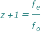 1 + QuantityVariable["z", "Unitless"] == QuantityVariable[Subscript["f", "e"], "Frequency"]/QuantityVariable[Subscript["f", "o"], "Frequency"]
