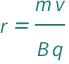 QuantityVariable["r", "Radius"] == (QuantityVariable["m", "Mass"]*QuantityVariable["v", "Speed"])/(QuantityVariable["B", "MagneticInduction"]*QuantityVariable["q", "ElectricCharge"])