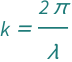 QuantityVariable["k", "Wavenumber"] == (2*Pi)/QuantityVariable["λ", "Wavelength"]