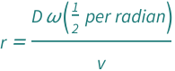 QuantityVariable["r", "Unitless"] == (Quantity[1/2, "Radians"^(-1)]*QuantityVariable["D", "Diameter"]*QuantityVariable["ω", "AngularFrequency"])/QuantityVariable["v", "Speed"]