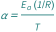 QuantityVariable["α", "ArrheniusNumber"] == (Quantity[1, "MolarGasConstant"^(-1)]*QuantityVariable[Subscript["E", "a"], "ActivationEnergy"])/QuantityVariable["T", "Temperature"]